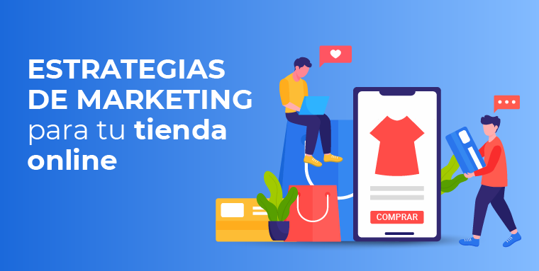 Estrategias de marketing para tu tienda online 